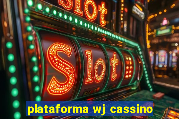 plataforma wj cassino